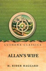 Allan's Wife - H Rider Haggard - 9798902723875