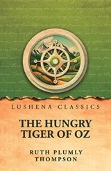 The Hungry Tiger of Oz - Ruth Plumly Thompson - 9798902724070