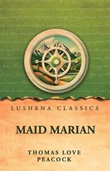 Maid Marian - Thomas Love Peacock - 9798902724148