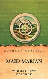 Maid Marian - Thomas Love Peacock - 9798902724247