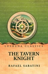 The Tavern Knight - Rafael Sabatini - 9798902724254