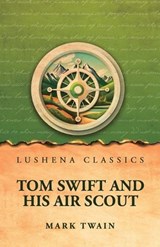 Tom Swift and His Air Scout - Victor Appleton - 9798902724292