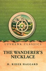The Wanderer's Necklace - H Rider Haggard - 9798902724315