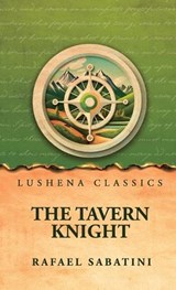 The Tavern Knight - Rafael Sabatini - 9798902724353