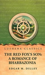 The Red Fox's Son - Edgar M Dilley - 9798902724377