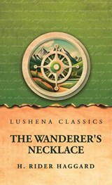 The Wanderer's Necklace - H Rider Haggard - 9798902724414