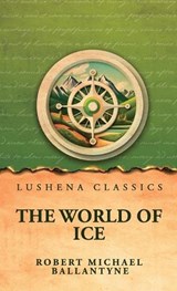 The World of Ice - Robert Michael Ballantyne - 9798902724834