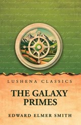 The Galaxy Primes - Edward Elmer Smith - 9798902725077