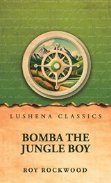 Bomba the Jungle Boy - Roy Rockwood - 9798902725404