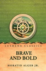 Brave and Bold - Horatio Alger Jr - 9798902725510