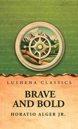 Brave and Bold - Horatio Alger Jr - 9798902725619