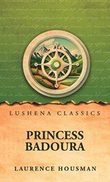 Princess Badoura - Laurence Housman - 9798902725817