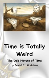 Time is Totally Weird - David E. McAdams - 9798902891796