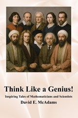 Think Like a Genius! - David E McAdams - 9798902891864