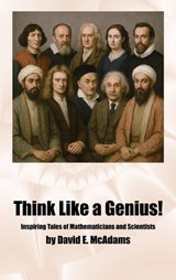 Think Like a Genius! - David E McAdams - 9798902891871