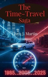 The Time-Travel Saga - Christopher James Martin - 9798902961888