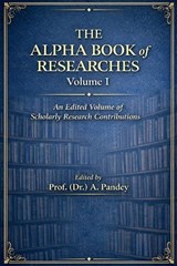 The Alpha Book of Researches Volume I - Dr Anshumali Pandey - 9798902968641