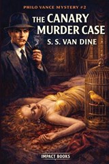 The Canary Murder Case - S S Van Dine - 9798903000197