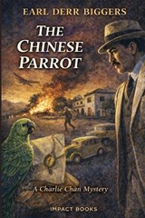The Chinese Parrot - Earl Derr Biggers - 9798903000302