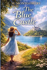 The Blue Castle - L. M. Montgomery - 9798903000340