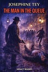 The Man in the Queue - Josephine Tey - 9798903000401