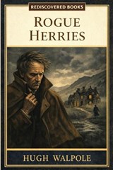 Rogue Herries - Hugh Walpole - 9798903000548
