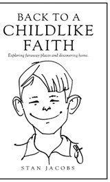 Back to a Childlike Faith - Stan Jacobs - 9798903010486