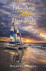 Take Any Ship That Sails - Michele Heeney - 9798903010653