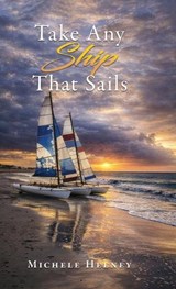 Take Any Ship That Sails - Michele Heeney - 9798903010660