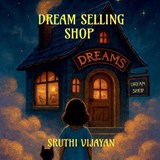 Dream Selling Shop - Sruthi Vijayan - 9798903192281