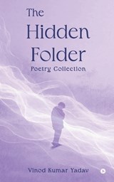 The Hidden Folder - Vinod Kumar Yadav - 9798903194735