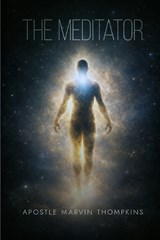 The Meditator - Apostle Marvin Thompkins - 9798903210480