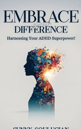 Embrace Your Difference - Sunny Soulucian - 9798903296248