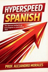 Hyperspeed Spanish - Prof Alejandro Morales - 9798903298839