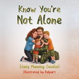 Know You're Not Alone - Stacy Manning Casaluci - 9798903331147