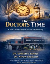 The Doctor's Time A Practical Guide to Focus and Efficiency - Dr Nipun Bagrecha - 9798903421695