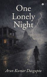 One Lonely Night - Arun Kumar Dasgupta - 9798903423514
