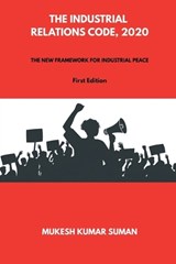 The Industrial Relations Code, 2020 - Mukesh Kumar Suman - 9798903428274