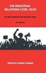 The Industrial Relations Code, 2020 - Mukesh Kumar Suman - 9798903428281