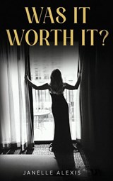 WAS IT WORTH IT? - Janelle Alexis - 9798903480333