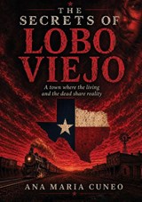 THE SECRETS OF LOBO VIEJO - Ana Maria Cuneo - 9798903480630
