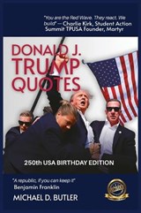 Donald J. Trump Quotes - Michael D Butler - 9798903480777