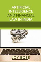 Artificial Intelligence and Financial Law in India - Joy Bose - 9798903621149