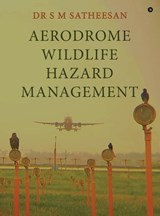 Aerodrome Wildlife Hazard Management - Dr S M Satheesan - 9798903623761