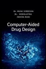 Computer-Aided Drug Design - Dr Muni Sireesha ; Dr Hemalatha ; Indira Rani - 9798903624690
