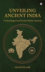 Unveiling Ancient India - Aloto H Aye - 9798903626496