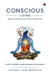Conscious Living - Vaishali Tare Banthiya - 9798903626915