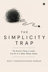 The Simplicity Trap - Rohit Chandrasekharan Nambiar - 9798903626960