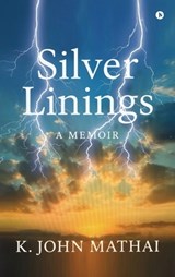 Silver Linings - K John Mathai - 9798903627196