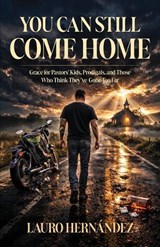 You Can Still Come Home - Lauro Hernandez - 9798903690053